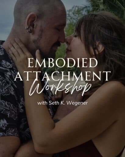 Embodied Attachment Workshop w/ Seth K. Wegener